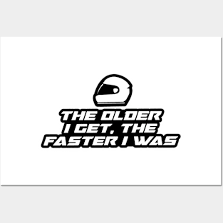 The older I get, the faster I was - Inspirational Quote for Bikers Motorcycles lovers Posters and Art